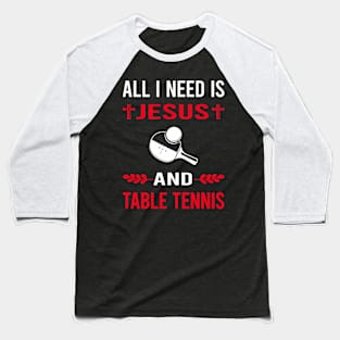 I Need Jesus And Table Tennis Ping Pong Baseball T-Shirt